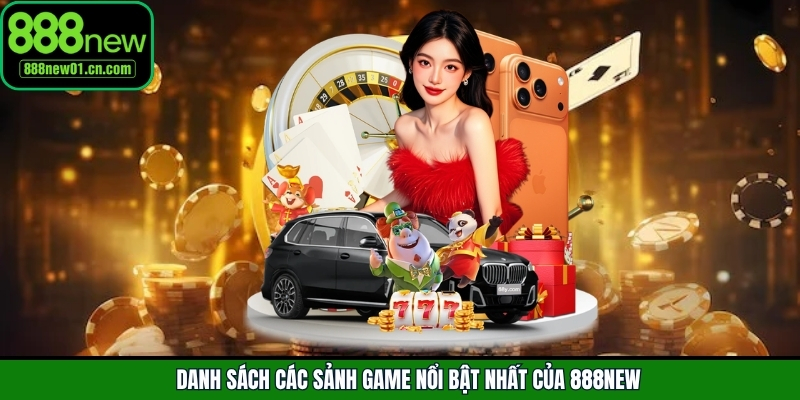 Danh sách các sảnh game ấn tượng tại 888New