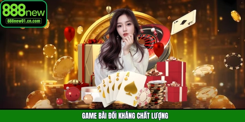 Game bài đối kháng chất lượng