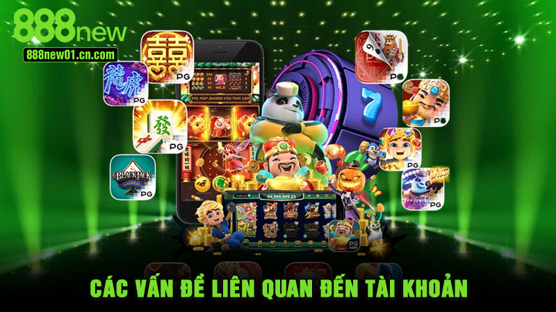 Các vấn đề liên quan đến tài khoản