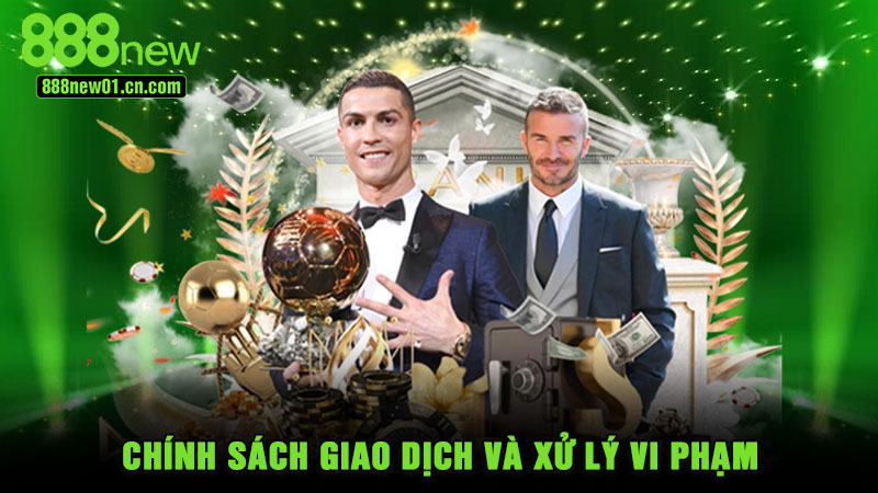 Chính sách giao dịch và xử lý vi phạm