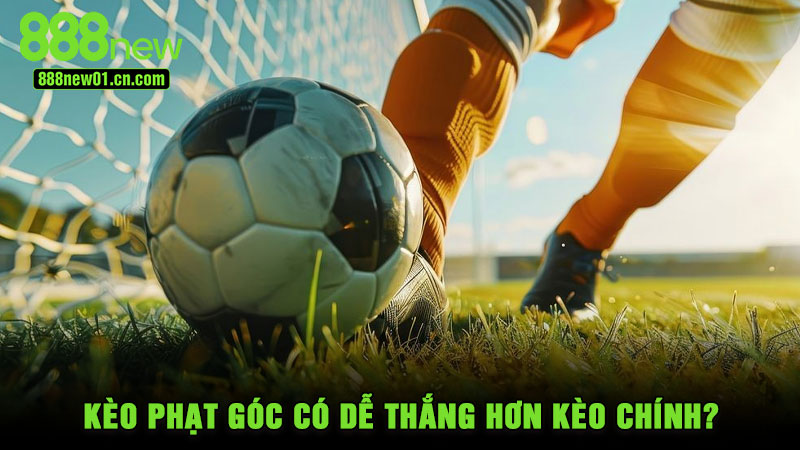 Kèo Phạt Góc Có Dễ Thắng Hơn Kèo Chính