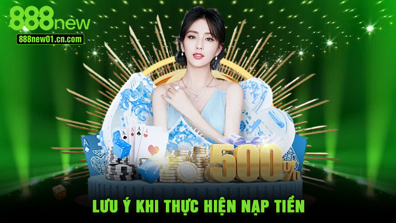 Lưu ý khi thực hiện nạp tiền
