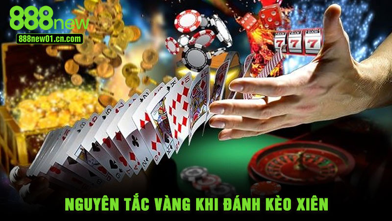 Nguyên tắc vàng khi đánh kèo xiên