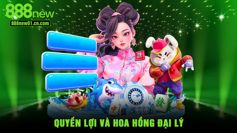 Quyền lợi và hoa hồng đại lý